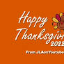 Happy Thanksgiving 2022 from JLAonYoutube!