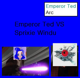 Emperor Ted VS Sprixie Windu