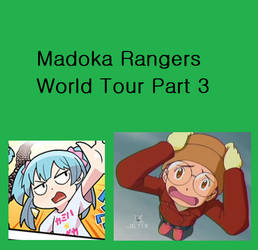 Madoka Rangers World Tour Part 3