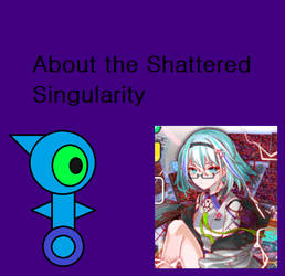 About the Shattered Singularity