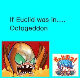 If Euclid was in.... Octogeddon