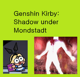 Genshin Kirby: Shadow under Mondstadt