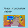 Almost Conclusion Medley