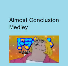 Almost Conclusion Medley