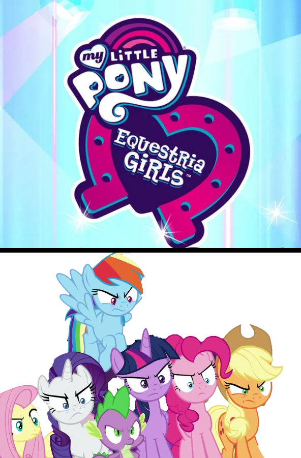 Mane Six Hates MLP: Equestria Girls! (Disowned) by Cody-Raganit on ...