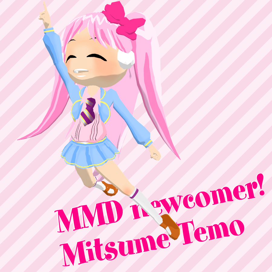 MMD newcomer! Mitsume Temo