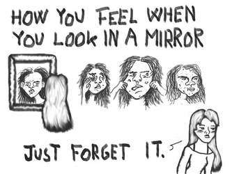 How you feel when you look in a mirror