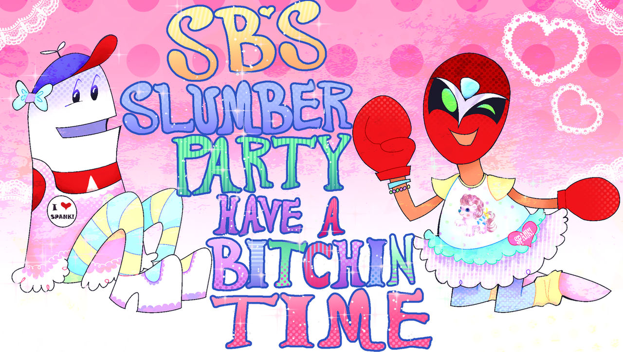 Slumber Party Script SB'S SLUMBER PARTY by habismal on DeviantArt