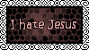 I hate Jesus by BlackJill