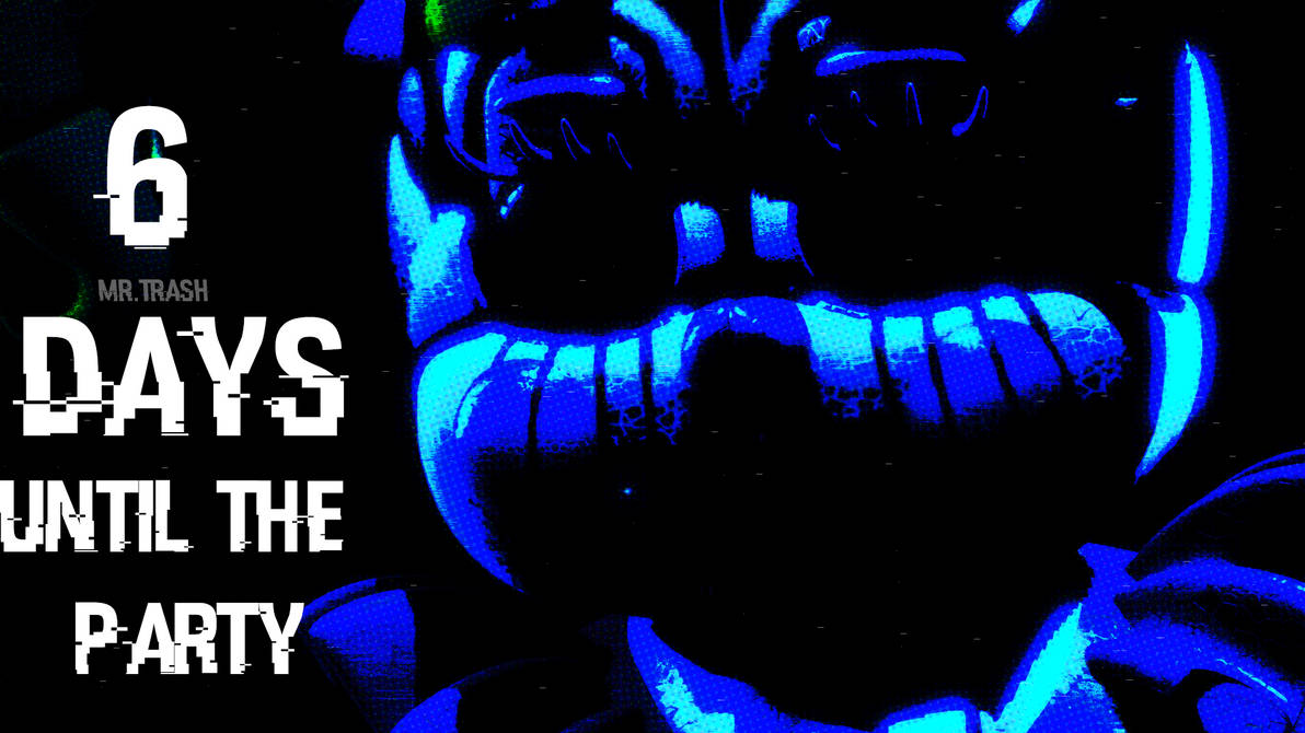 6 Days Until The Party by Mr-Tvman on DeviantArt