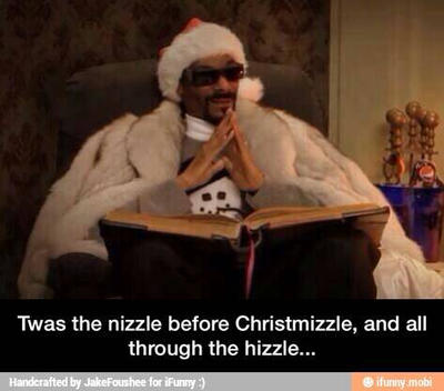 Merry Christmizzle homie 