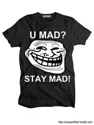 U MAD STAY MAD