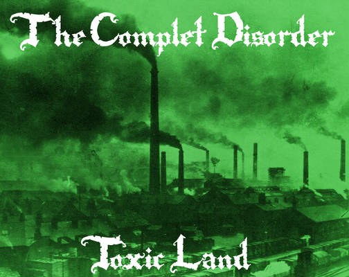 The Complet Disorder - Toxic Land