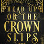 Head Up Or The Crown Slips