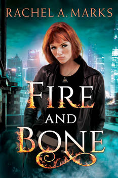 Fire and Bone [urban fantasy novel]