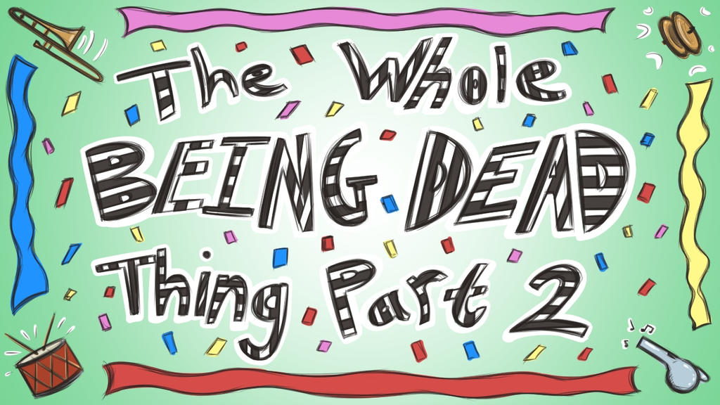 The whole Being Dead Thing Part Two by Expression on DeviantArt