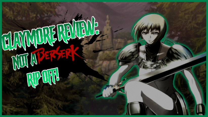Claymore Review: Not a Berserk Rip Off by TheGreatBurg on DeviantArt Claymore Review: Not a Berserk Rip Off by TheGreatBurg on DeviantArt