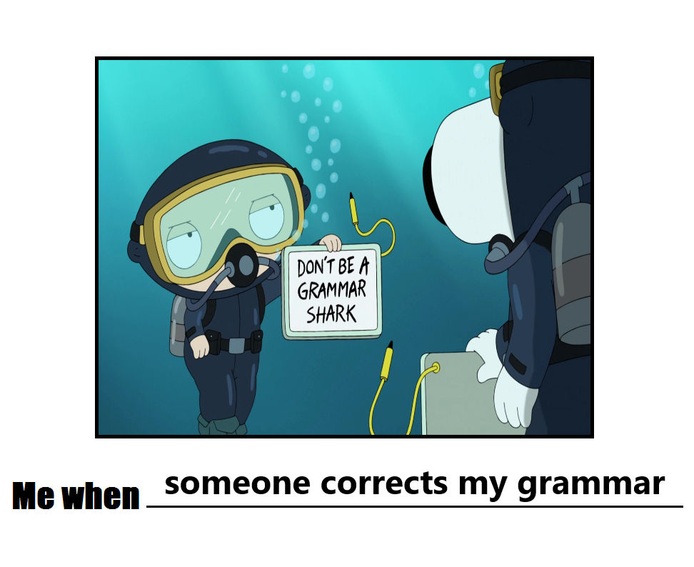 Cute Incorrect Me When Someone Corrects My Grammar by Chrisarus12 on DeviantArt
