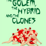 The Golem, The Hybrid And The Clones