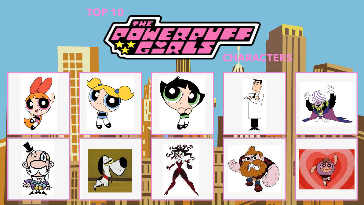 Powerbuff ChloeDH1001's Top 10 Powerpuff Girls Characters by ChloeDH1001 on ...