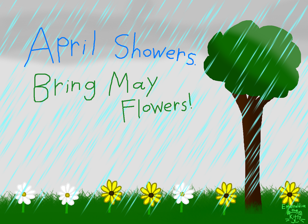 April Showers bring May Flowers. April Showers bring May Flowers перевод. Идиома as Welcome as Flowers in May. Mкартинка March Winds and April Showers bring forth May Flowers. Arriving in may