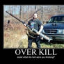 Over kill