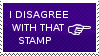 I Disagree with That Stamp