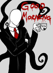 Is Slendy a morning man?