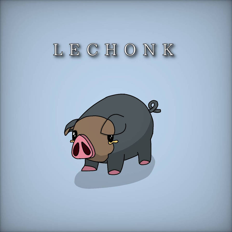 Lenchok Lechonk Supremacy by SomeRandomGuy13371 on DeviantArt