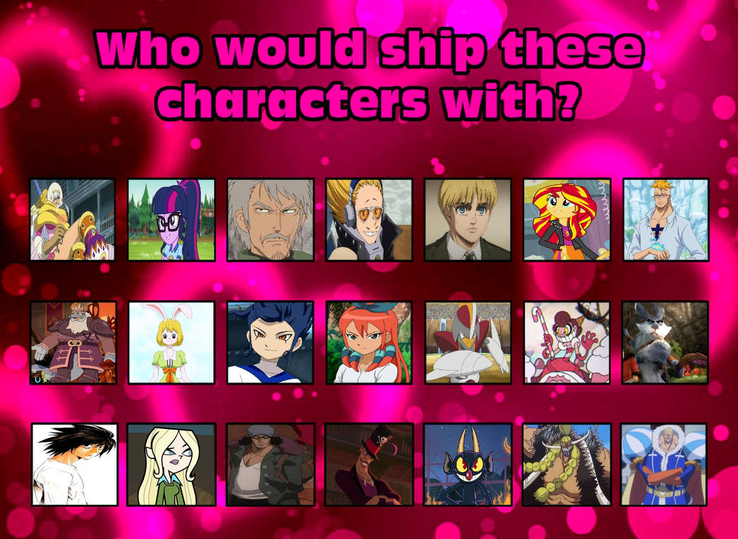 Shipped Characters Who would ship this characters with? Part 3 by greg4952 on DeviantArt