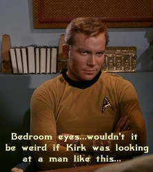 Kirk's Bedroom Eyes