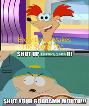 Cartman tell Professor Quigley to shut his mouth