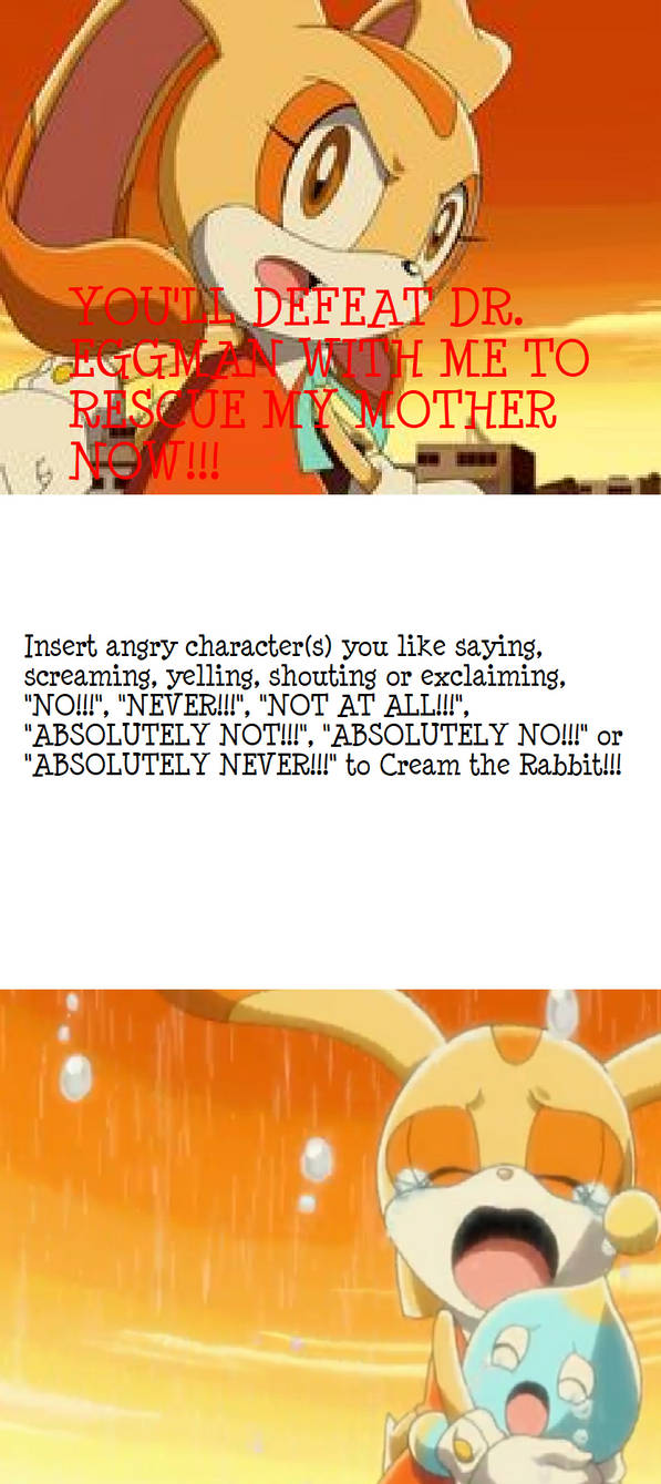 Who said no to Cream the Rabbit Meme Blank by pingguolover on DeviantArt