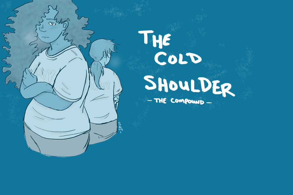 Cold Shoulder Deviantart PRV 1: The Cold Shoulder (The Compound) by CirclesR4Squares on DeviantArt