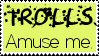 Trolls Amuse Me stamp by mari-chan