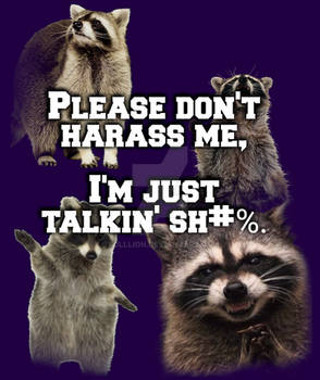 Please Dont Harass Me, I'm Just Talkin Sh#%