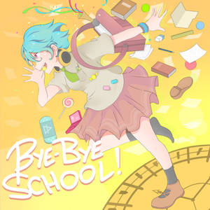 BYE-BYE SCHOOL!