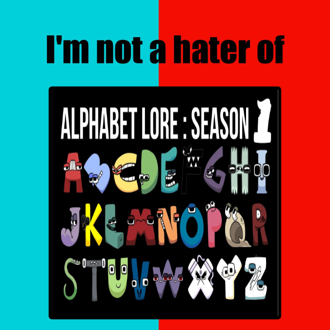 i hate alphabet lore now