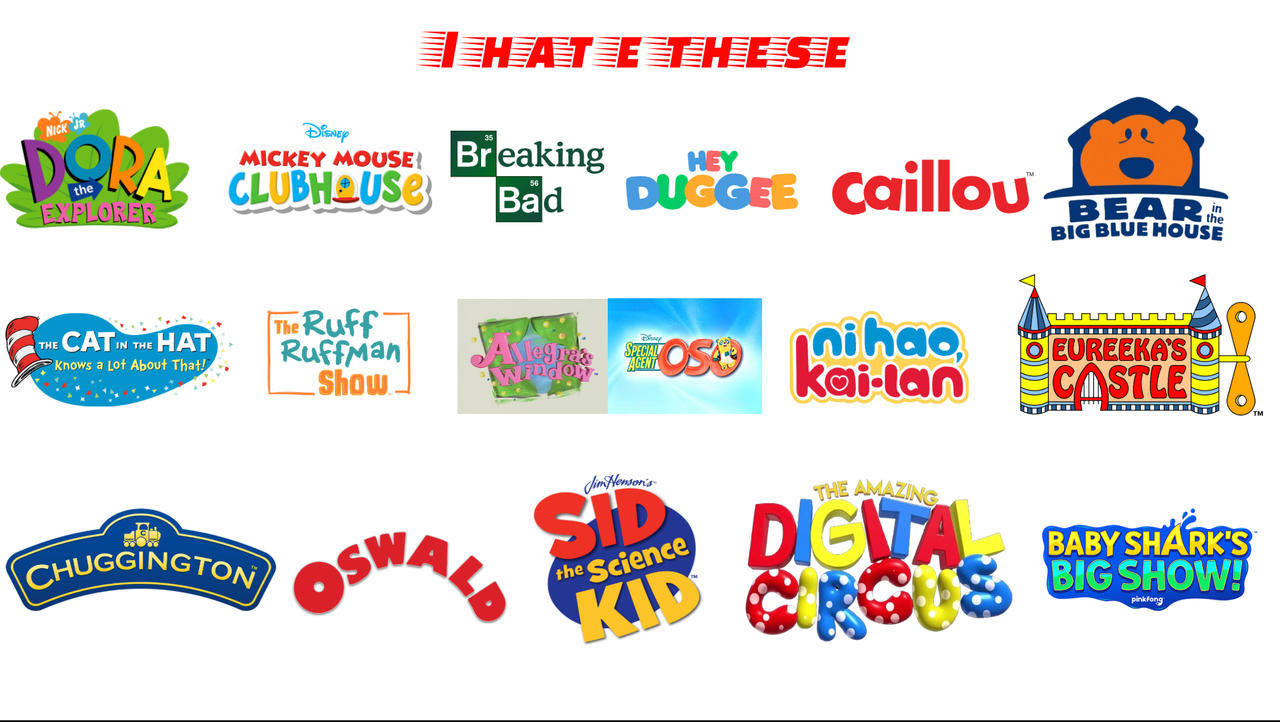 I Hate These (Shows) v2 by DylanFanmade2000 on DeviantArt