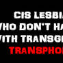 trans Exclusionary cis Lesbians are Transphobic!!!
