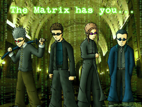 The Matrix Has You