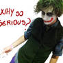 Why so serious?