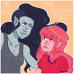 I'm just your problem