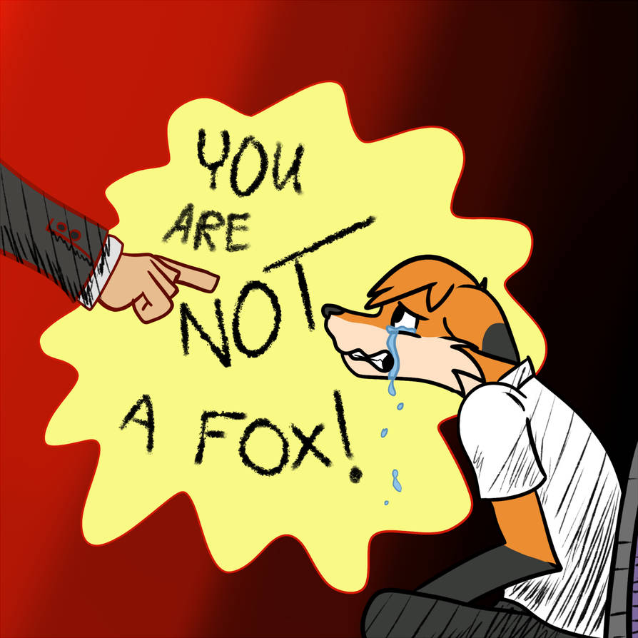 You are NOT a Fox! by Trevor-Fox on DeviantArt