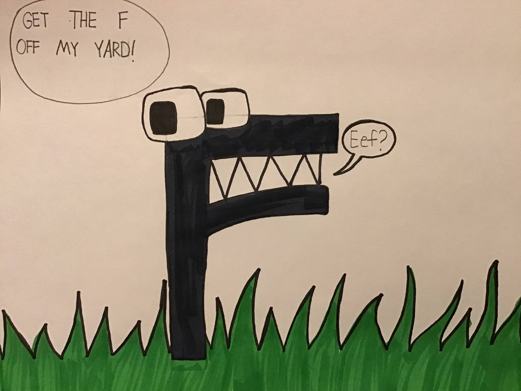 Alphabet Lore: Get The F Off My Yard by TigeressBird324 on DeviantArt