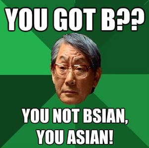High Expectations Asian Father Bsian meme.