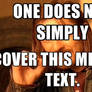 One does not simply. Boromir