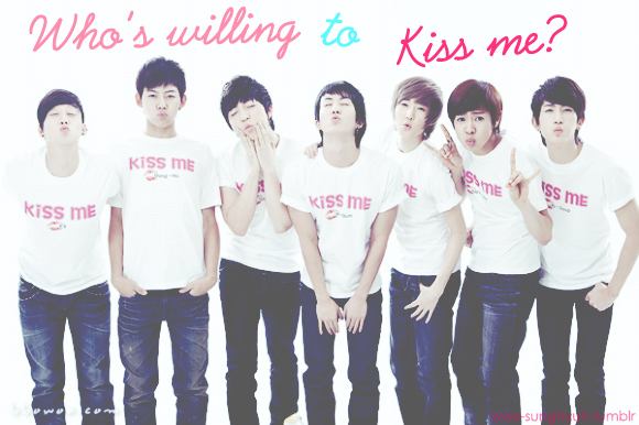 Who's willing to kiss me?