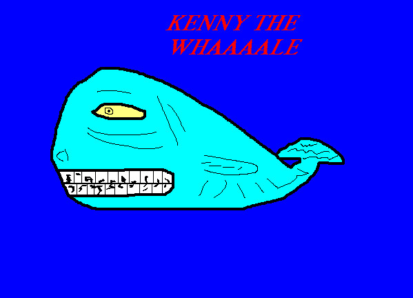 Kenny The WHAAAAAAAAAAALE