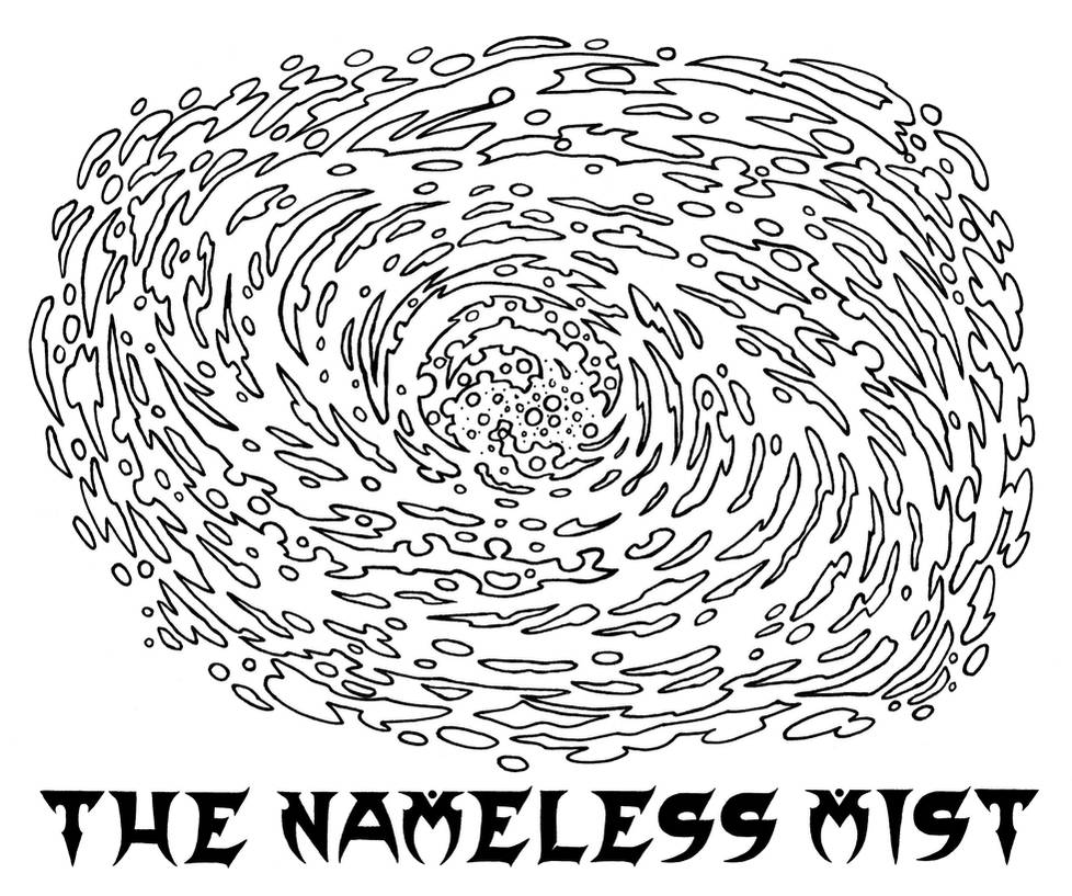 Nameless Mist The Nameless Mist by Tillinghast23 on DeviantArt